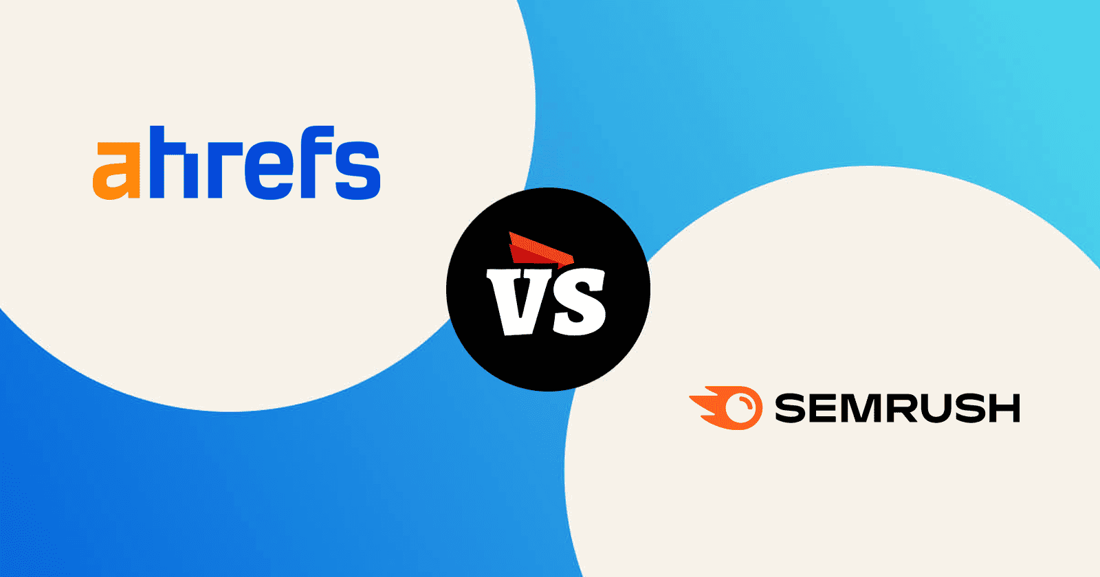 Ahrefs Vs Semrush: Which Tool Should You Choose?