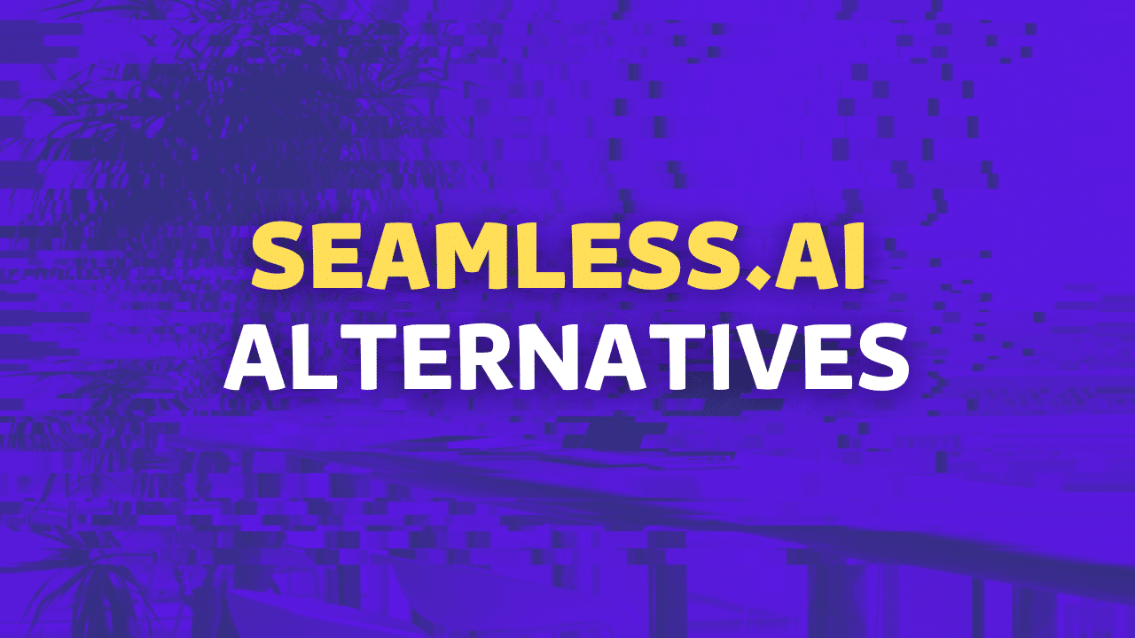 6 Top Seamless AI Competitors That Are Worth Trying 2024