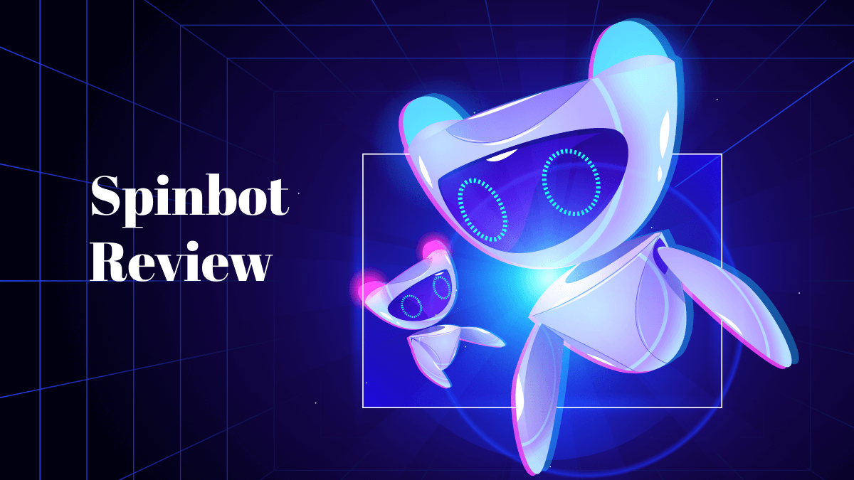 What is Spinbot? Features, Benefits And Limitations