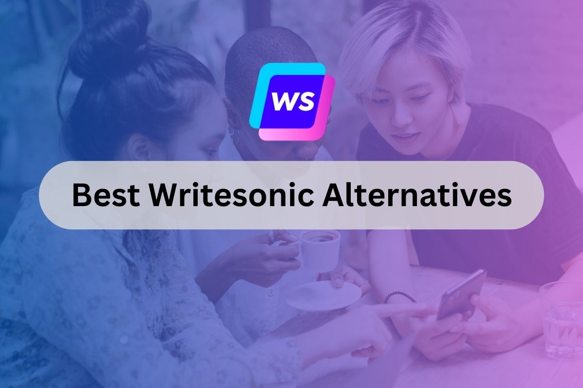 8 Top Writesonic Alternative: Updated 2024